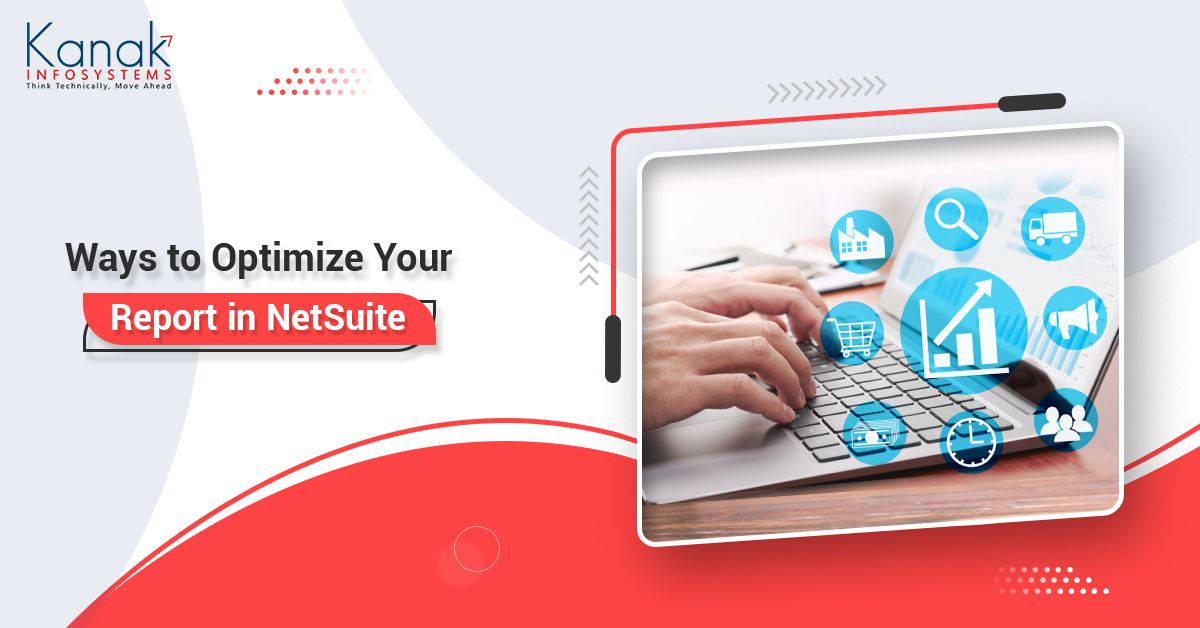 Ways to Optimize your Report in Netsuite