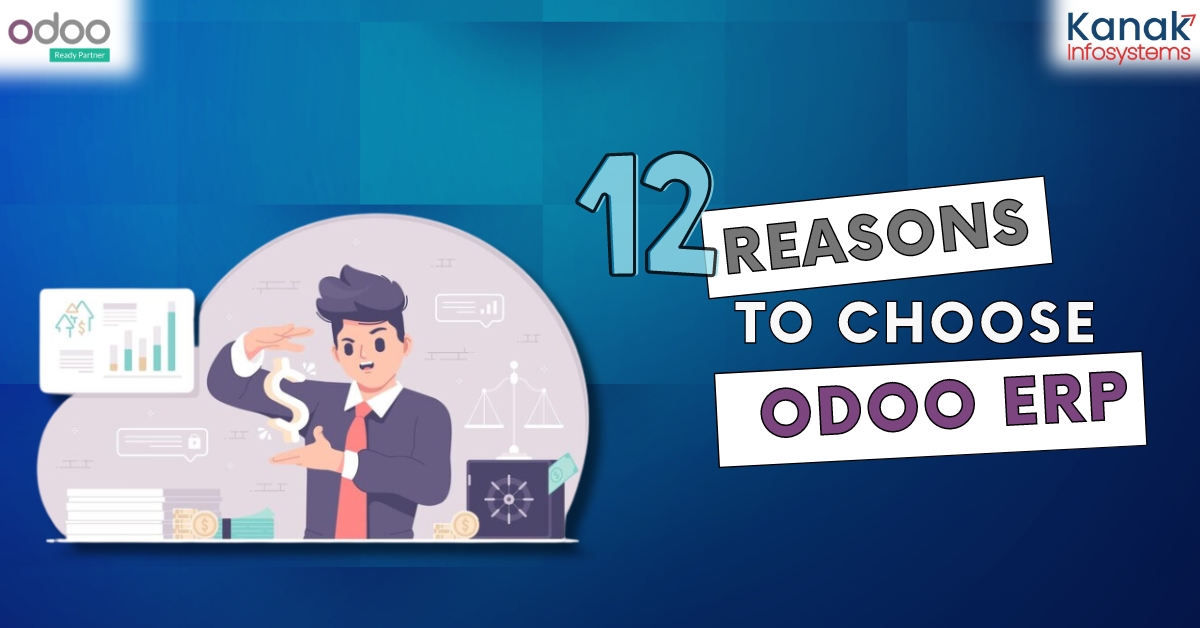Top 12 Reasons to Choose Odoo ERP for Your Business
